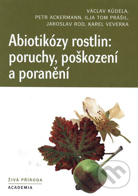 Kniha: Abiotikózy rostlin: poruchy, poškození a poranění (Václav Kůdela). Academia, 2013 Kniha: Abiotikózy rostlin: poruchy, poškození a poranění (Václav Kůdela). Academia, 2013