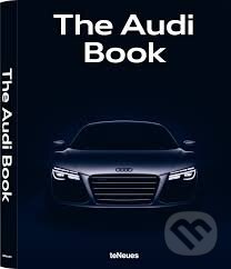Kniha: The Audi Book (Te Neues). Te Neues, 2013 Kniha: The Audi Book (Te Neues). Te Neues, 2013