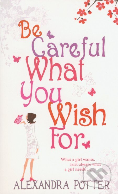 Kniha: Be Careful What You Wish For (Alexandra Potter). Hodder and Stoughton, 2006 Kniha: Be Careful What You Wish For (Alexandra Potter). Hodder and Stoughton, 2006