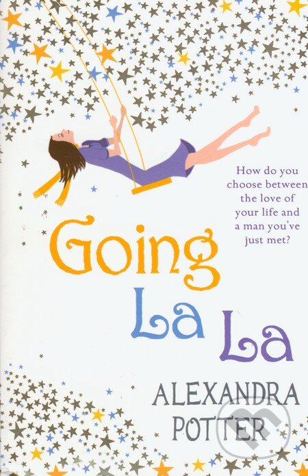 Kniha: Going La La (Alexandra Potter). Hodder and Stoughton, 2012 Kniha: Going La La (Alexandra Potter). Hodder and Stoughton, 2012
