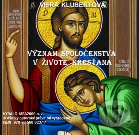 Význam spoločenstva v živote kresťana (e-book v .doc a .html verzii) (Viera Klubertová). MEA2000, 2013 Význam spoločenstva v živote kresťana (e-book v .doc a .html verzii) (Viera Klubertová). MEA2000, 2013