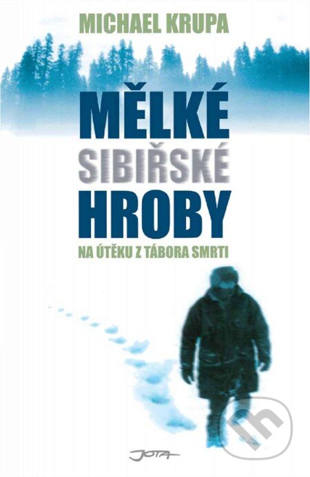 E-kniha: Mělké sibiřské hroby (Michael Krupa). Jota, 2006 E-kniha: Mělké sibiřské hroby (Michael Krupa). Jota, 2006