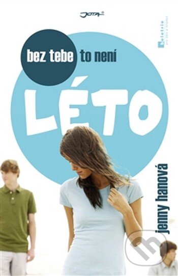 Kniha: Bez tebe to není léto (Jenny Han). Jota, 2013 Kniha: Bez tebe to není léto (Jenny Han). Jota, 2013