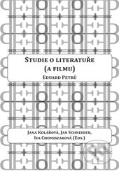 Studie o literatuře (a filmu) - Eduard Petrů, Jana Kolářová, Jan Schneider, Iva Chomiszaková, Univerzita Palackého v Olomouci, 2013
