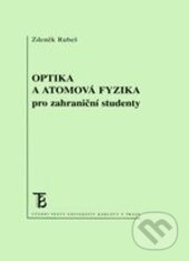 Kniha: Optika a atomová fyzika pro zahraniční studenty (Zdeněk Rubeš). Karolinum, 2013 Kniha: Optika a atomová fyzika pro zahraniční studenty (Zdeněk Rubeš). Karolinum, 2013