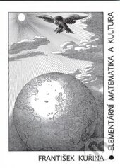 Kniha: Elementární matematika a kultura (František Kuřina). Gaudeamus, 2012 Kniha: Elementární matematika a kultura (František Kuřina). Gaudeamus, 2012