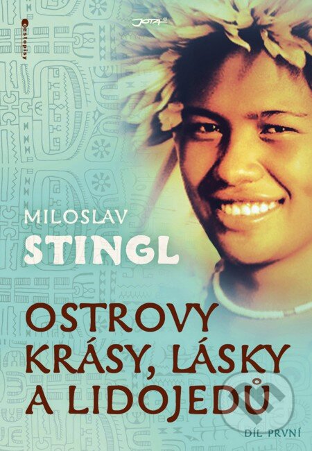 E-kniha: Ostrovy krásy, lásky a lidojedů. Díl první (Miloslav Stingl). Jota, 2011 E-kniha: Ostrovy krásy, lásky a lidojedů. Díl první (Miloslav Stingl). Jota, 2011