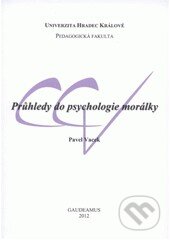 Kniha: Průhledy do psychologie morálky (Pavel Vacek). Gaudeamus, 2012 Kniha: Průhledy do psychologie morálky (Pavel Vacek). Gaudeamus, 2012