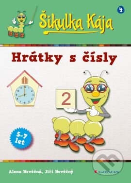 Kniha: Šikulka Kája – Hrátky s čísly (Alena Nevěčná a Jiří Nevěčný). Grada, 2013 Kniha: Šikulka Kája – Hrátky s čísly (Alena Nevěčná a Jiří Nevěčný). Grada, 2013