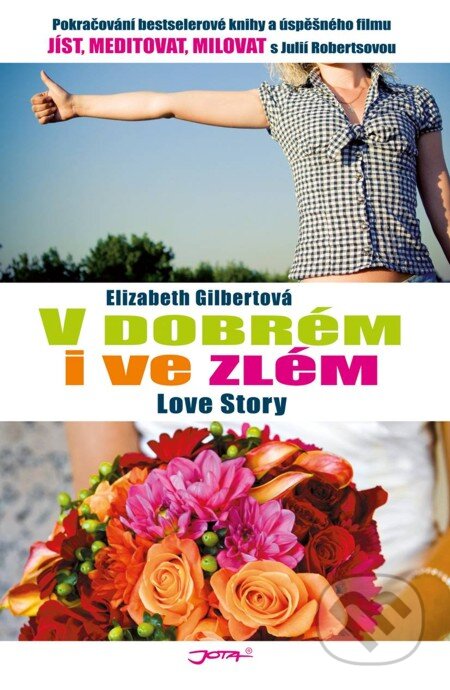 E-kniha: V dobrém i ve zlém (Elizabeth Gilbert). Jota, 2011 E-kniha: V dobrém i ve zlém (Elizabeth Gilbert). Jota, 2011