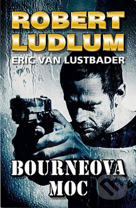 Kniha: Bourneova moc (Eric Van Lustbader a Robert Ludlum). Domino, 2013 Kniha: Bourneova moc (Eric Van Lustbader a Robert Ludlum). Domino, 2013
