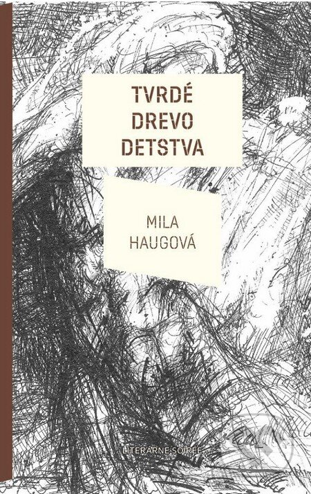 Kniha: Tvrdé drevo detstva (Mila Haugová). Koloman Kertész Bagala, 2013 Kniha: Tvrdé drevo detstva (Mila Haugová). Koloman Kertész Bagala, 2013