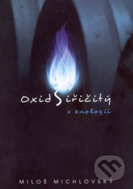 Kniha: Oxid siřičitý v enologii (Miloš Michlovský). Vinselekt Michlovský, 2012 Kniha: Oxid siřičitý v enologii (Miloš Michlovský). Vinselekt Michlovský, 2012