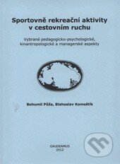 Sportovně rekreační aktivity v cestovním ruchu - Bohumil Půža, Blahoslav Komeštík, Gaudeamus, 2012