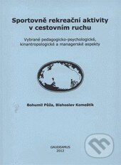 Kniha: Sportovně rekreační aktivity v cestovním ruchu (Blahoslav Komeštík a Bohumil Půža). Gaudeamus, 2012 Kniha: Sportovně rekreační aktivity v cestovním ruchu (Blahoslav Komeštík a Bohumil Půža). Gaudeamus, 2012