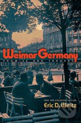 Kniha: Weimar Germany (Eric D. Weitz). Princeton Scientific, 2013 Kniha: Weimar Germany (Eric D. Weitz). Princeton Scientific, 2013