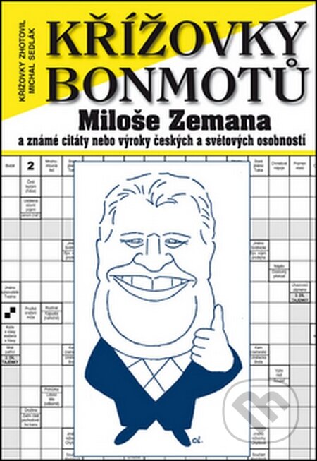 Kniha: Křížovky bonmotů Miloše Zemana (Michal Sedlák). BVD, 2013 Kniha: Křížovky bonmotů Miloše Zemana (Michal Sedlák). BVD, 2013