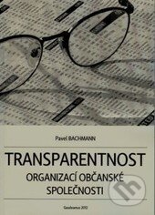 Kniha: Transparentnost organizací občanské společnosti (Pavel Bachmann). Gaudeamus, 2012 Kniha: Transparentnost organizací občanské společnosti (Pavel Bachmann). Gaudeamus, 2012