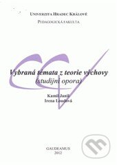 Kniha: Vybraná témata z teorie výchovy (Kamil Janiš a Irena Loudová). Gaudeamus, 2012 Kniha: Vybraná témata z teorie výchovy (Kamil Janiš a Irena Loudová). Gaudeamus, 2012