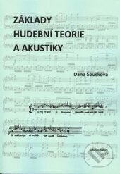 Kniha: Základy hudební teorie a akustiky (Dana Soušková). Gaudeamus, 2012 Kniha: Základy hudební teorie a akustiky (Dana Soušková). Gaudeamus, 2012