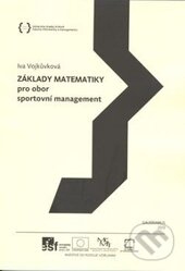 Kniha: Základy matematiky pro obor sportovní management (Iva Vojkůvková). Gaudeamus, 2013 Kniha: Základy matematiky pro obor sportovní management (Iva Vojkůvková). Gaudeamus, 2013