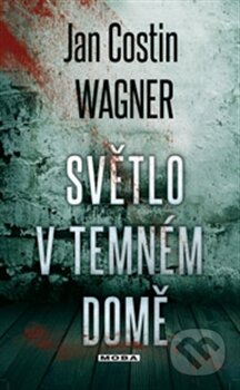 Kniha: Světlo v temném domě (Jan Costin Wagner). Moba, 2014 Kniha: Světlo v temném domě (Jan Costin Wagner). Moba, 2014