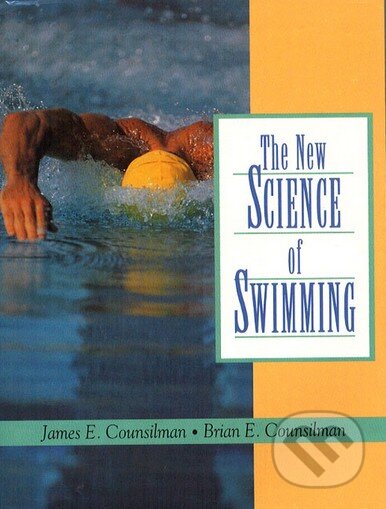 Kniha: The New Science of Swimming (James E. Counsilman). Pearson, 1995 Kniha: The New Science of Swimming (James E. Counsilman). Pearson, 1995