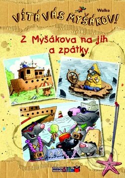 Kniha: Z Myšákova na jih a zpátky (Walko). Rebo, 2013 Kniha: Z Myšákova na jih a zpátky (Walko). Rebo, 2013