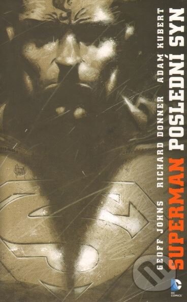 Kniha: Superman: Poslední syn (Adam Hubert, Johns Geoff a Richard Donner). BB/art, 2013 Kniha: Superman: Poslední syn (Adam Hubert, Johns Geoff a Richard Donner). BB/art, 2013