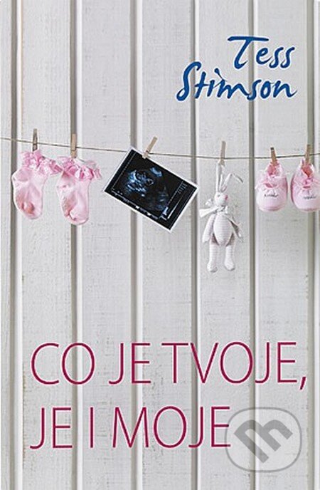 Kniha: Co je tvoje, je i moje (Tess Stimsonová). Domino, 2013 Kniha: Co je tvoje, je i moje (Tess Stimsonová). Domino, 2013