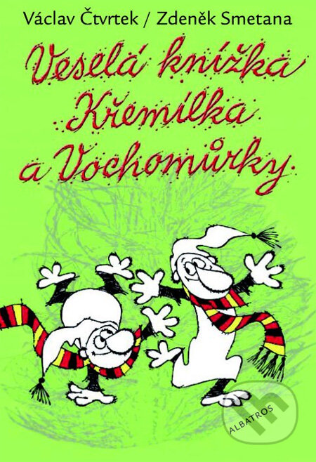 Kniha: Veselá knížka Křemílka a Vochomůrky (Václav Čtvrtek a Zdeněk Smetana). Albatros CZ, 2013 Kniha: Veselá knížka Křemílka a Vochomůrky (Václav Čtvrtek a Zdeněk Smetana). Albatros CZ, 2013