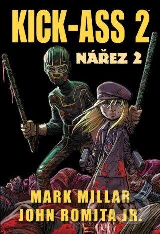 Kniha: Kick-Ass 2: Nářez 2 (Mark Millar). Crew, 2013 Kniha: Kick-Ass 2: Nářez 2 (Mark Millar). Crew, 2013