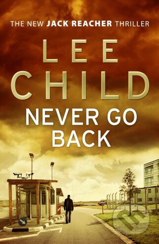 Kniha: Never Go Back (Lee Child). Bantam Press, 2013 Kniha: Never Go Back (Lee Child). Bantam Press, 2013
