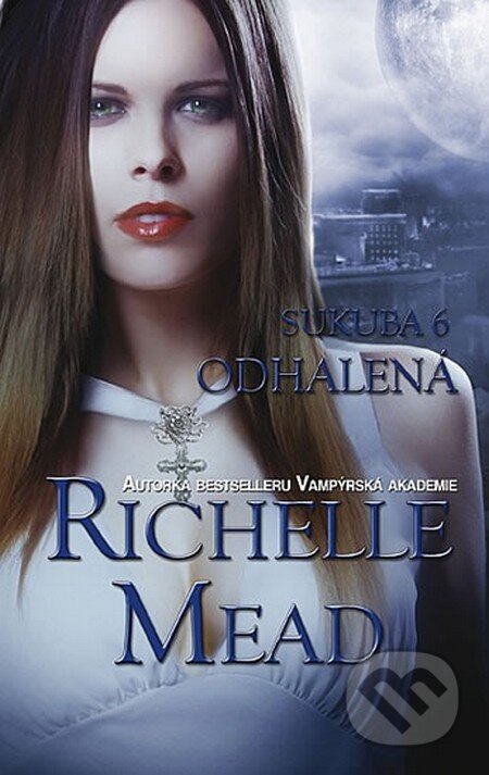Kniha: Sukuba 6 (Richelle Mead). Domino, 2013 Kniha: Sukuba 6 (Richelle Mead). Domino, 2013