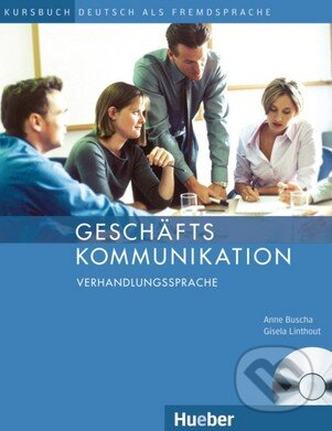 Kniha: Geschäftskommunikation (Anne Buscha a Gisela Linthout). Max Hueber Verlag, 2007 Kniha: Geschäftskommunikation (Anne Buscha a Gisela Linthout). Max Hueber Verlag, 2007