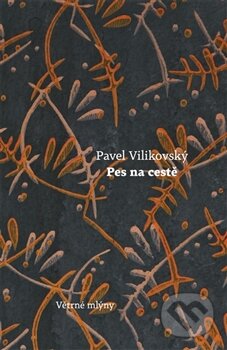 Kniha: Pes na cestě (Pavel Vilikovský). Větrné mlýny, 2013 Kniha: Pes na cestě (Pavel Vilikovský). Větrné mlýny, 2013