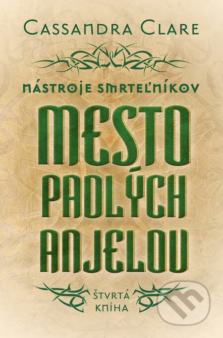 Kniha: Mesto padlých anjelov - Nástroje smrteľníkov (štvrtá kniha) (Cassandra Clare). Slovart, 2014 Kniha: Mesto padlých anjelov - Nástroje smrteľníkov (štvrtá kniha) (Cassandra Clare). Slovart, 2014