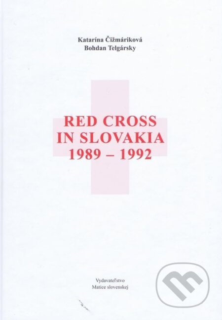 Kniha: Red Cross in Slovakia 1989 - 1992 (Bohdan Telgársky a Katarína Čižmáriková). Matica slovenská, 2013 Kniha: Red Cross in Slovakia 1989 - 1992 (Bohdan Telgársky a Katarína Čižmáriková). Matica slovenská, 2013