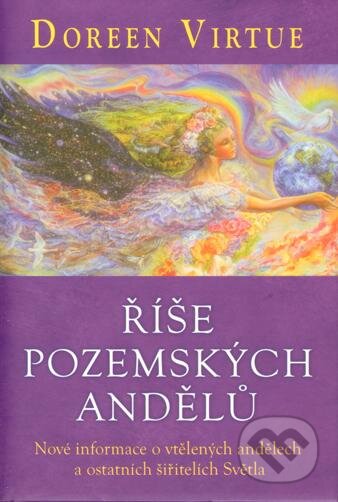 Kniha: Říše pozemských andělů (Doreen Virtue). Fontána, 2013 Kniha: Říše pozemských andělů (Doreen Virtue). Fontána, 2013
