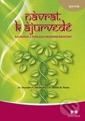 Kniha: Návrat k ájurvédě (Sharadini A. Dahanukar a Urmila M. Thatte). Maitrea, 2013 Kniha: Návrat k ájurvédě (Sharadini A. Dahanukar a Urmila M. Thatte). Maitrea, 2013
