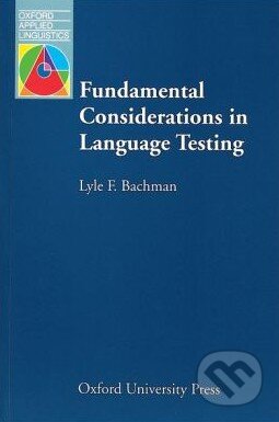 Kniha: Fundamental Considerations in Language Testing (Lyle F. Bachman). Oxford University Press, 1990 Kniha: Fundamental Considerations in Language Testing (Lyle F. Bachman). Oxford University Press, 1990