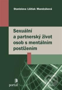 Kniha: Sexuální a partnerský život osob s mentálním postižením (Stanislava Lišiak Mandzáková). Portál, 2013 Kniha: Sexuální a partnerský život osob s mentálním postižením (Stanislava Lišiak Mandzáková). Portál, 2013