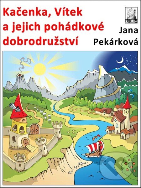 E-kniha: Kačenka, Vítek a jejich pohádkové dobrodružství (Jana Pekárková). Nakladatelství Viking E-kniha: Kačenka, Vítek a jejich pohádkové dobrodružství (Jana Pekárková). Nakladatelství Viking