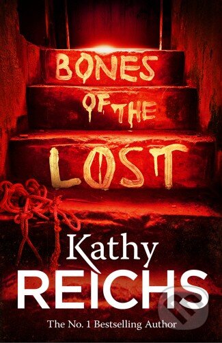 Kniha: Bones of the Lost (Kathy Reichs). William Heinemann, 2013 Kniha: Bones of the Lost (Kathy Reichs). William Heinemann, 2013