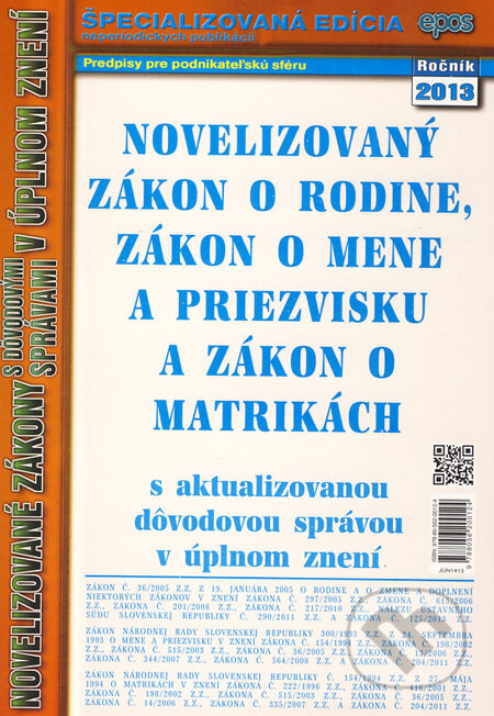 Kniha: Novelizovaný zákon o rodine, zákon o mene a priezvisku a zákon o matrikách (Epos). Epos, 2013 Kniha: Novelizovaný zákon o rodine, zákon o mene a priezvisku a zákon o matrikách (Epos). Epos, 2013
