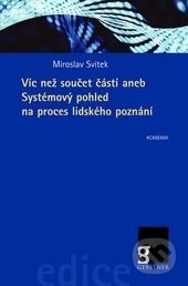 Kniha: Víc než součet částí (Miroslav Svítek). Academia, 2013 Kniha: Víc než součet částí (Miroslav Svítek). Academia, 2013