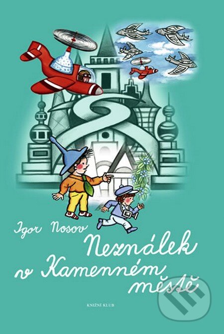 Kniha: Neználek v Kamenném městě (Igor Nosov). Knižní klub, 2010 Kniha: Neználek v Kamenném městě (Igor Nosov). Knižní klub, 2010