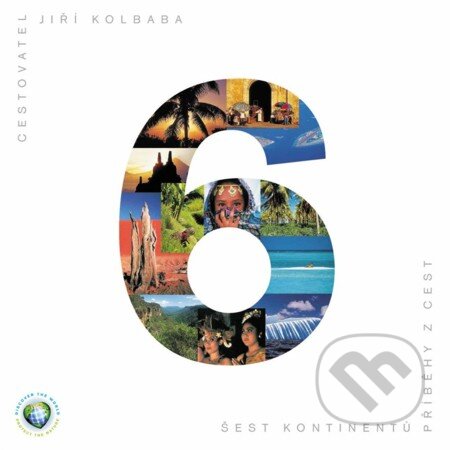 E-kniha: Šest kontinentů - Příběhy z cest (Jiří Kolbaba). Jota, 2003 E-kniha: Šest kontinentů - Příběhy z cest (Jiří Kolbaba). Jota, 2003