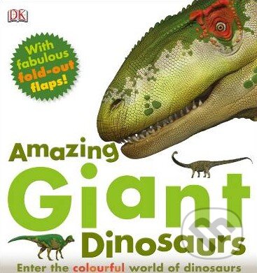 Kniha: Amazing Giant Dinosaurs (Dorling Kindersley). Dorling Kindersley, 2012 Kniha: Amazing Giant Dinosaurs (Dorling Kindersley). Dorling Kindersley, 2012