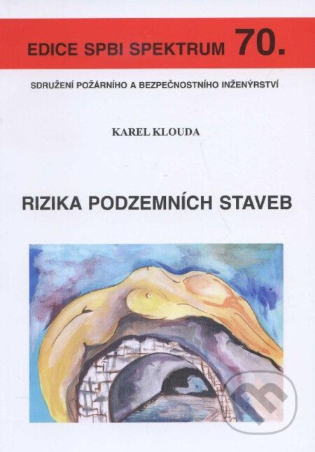 Kniha: Rizika podzemních staveb (Karel Klouda). Sdružení požárního a bezpečnostního inženýrství, 2010 Kniha: Rizika podzemních staveb (Karel Klouda). Sdružení požárního a bezpečnostního inženýrství, 2010